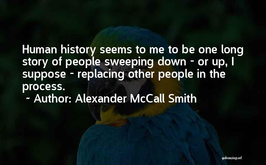 Not Repeating History Quotes By Alexander McCall Smith