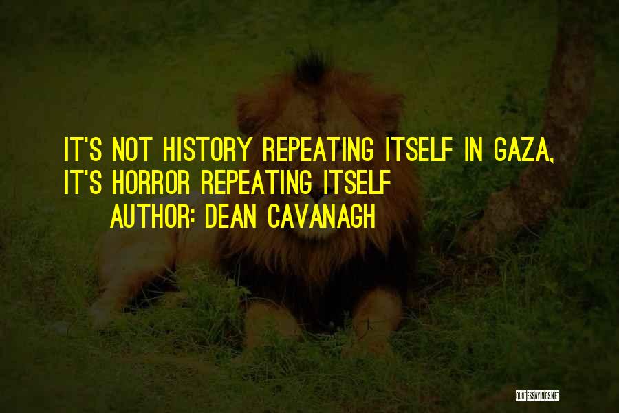 Not Repeating History Quotes By Dean Cavanagh