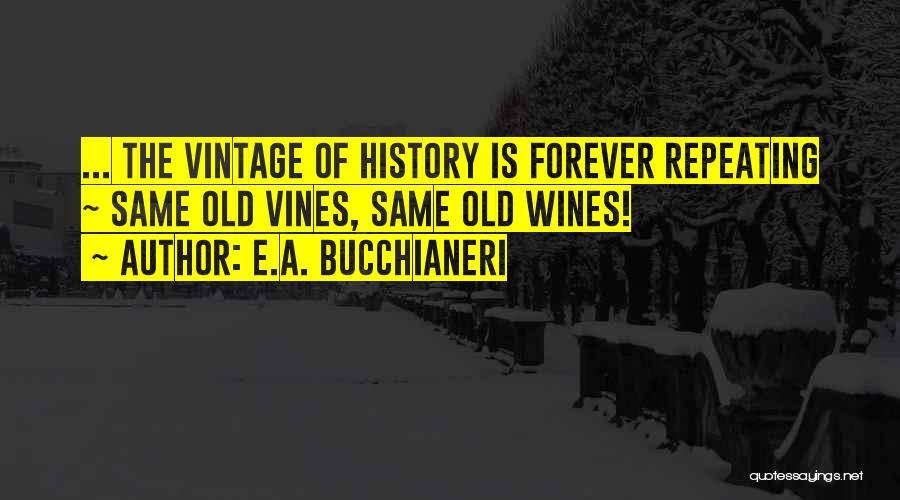 Not Repeating History Quotes By E.A. Bucchianeri