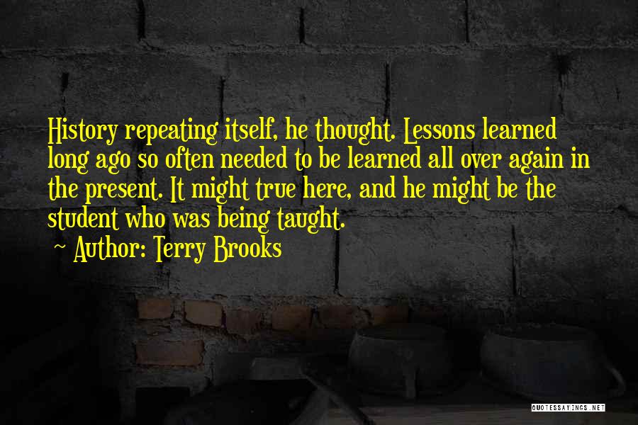 Not Repeating History Quotes By Terry Brooks