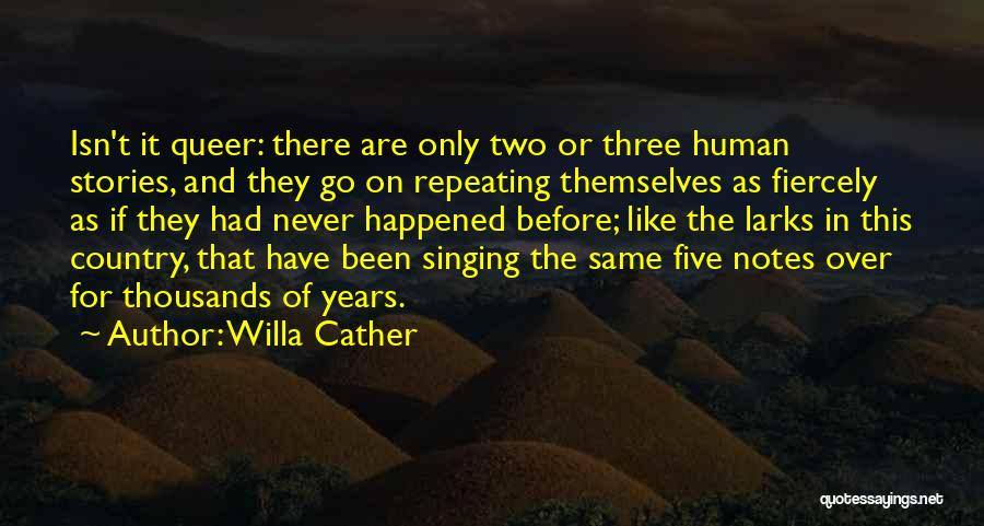 Not Repeating History Quotes By Willa Cather