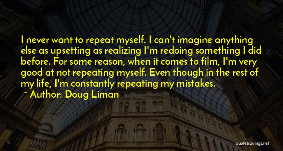 Not Repeating Mistakes Quotes By Doug Liman