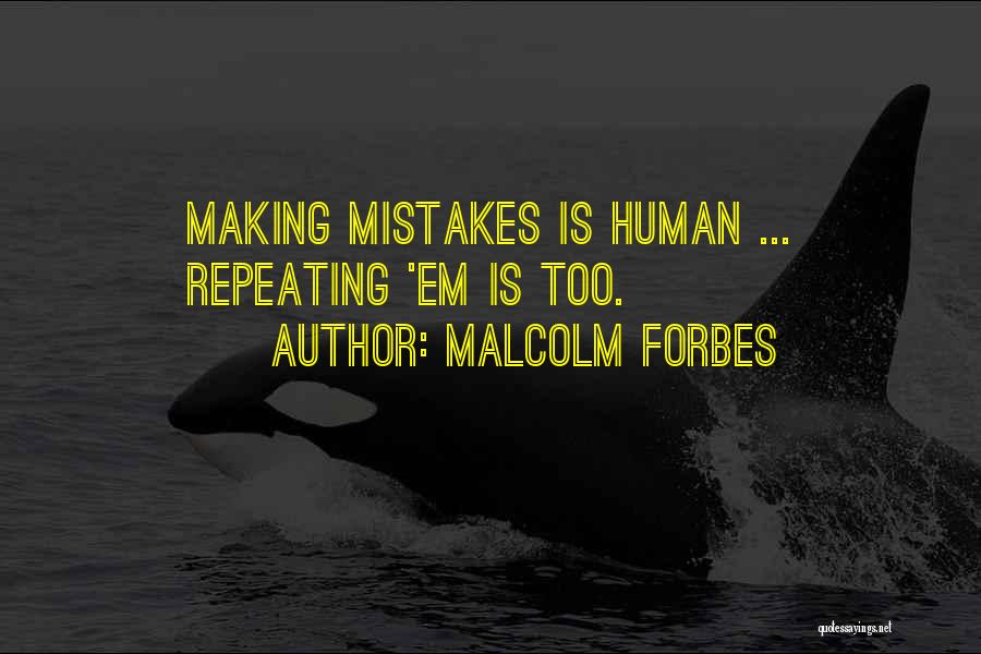 Not Repeating Mistakes Quotes By Malcolm Forbes