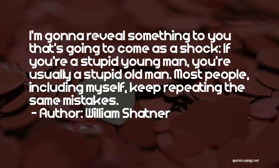 Not Repeating Mistakes Quotes By William Shatner