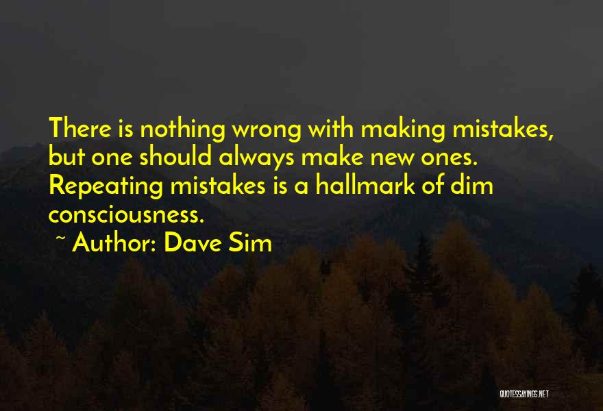 Not Repeating Past Mistakes Quotes By Dave Sim