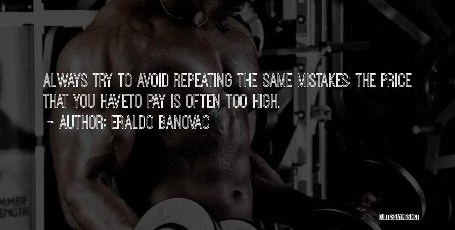 Not Repeating Past Mistakes Quotes By Eraldo Banovac