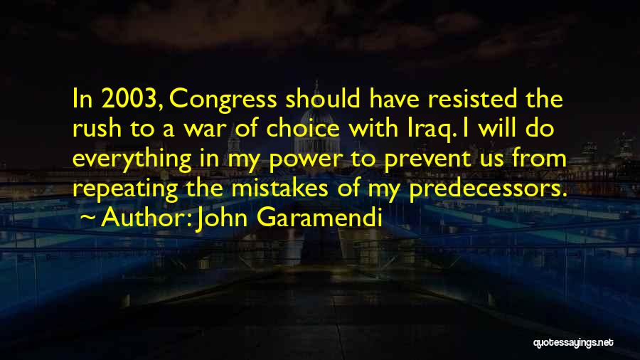 Not Repeating Past Mistakes Quotes By John Garamendi