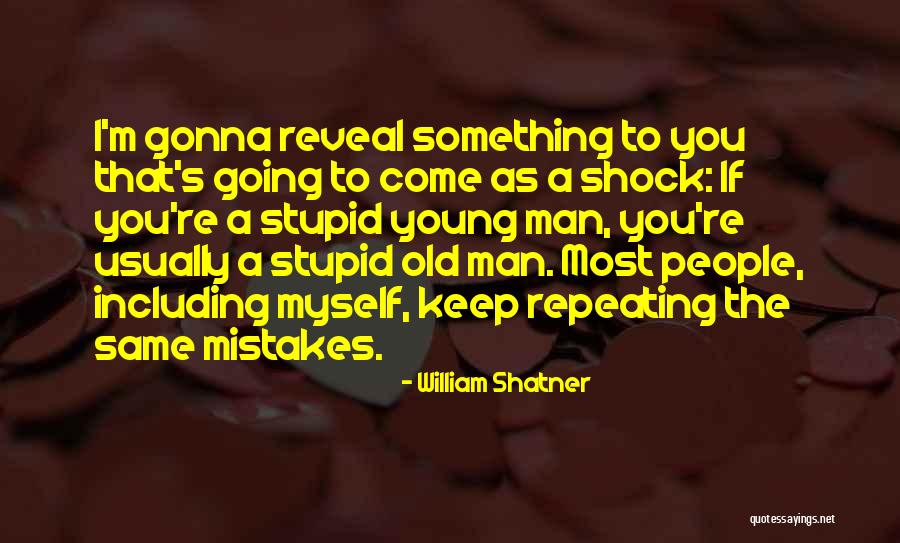 Not Repeating Past Mistakes Quotes By William Shatner