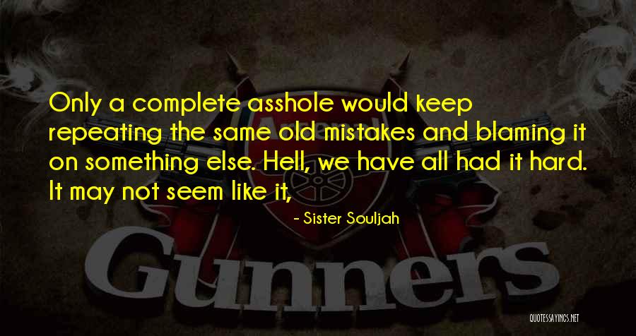 Not Repeating The Same Mistakes Quotes By Sister Souljah Not Repeating The Same Mistakes Quotes By Sister Souljah