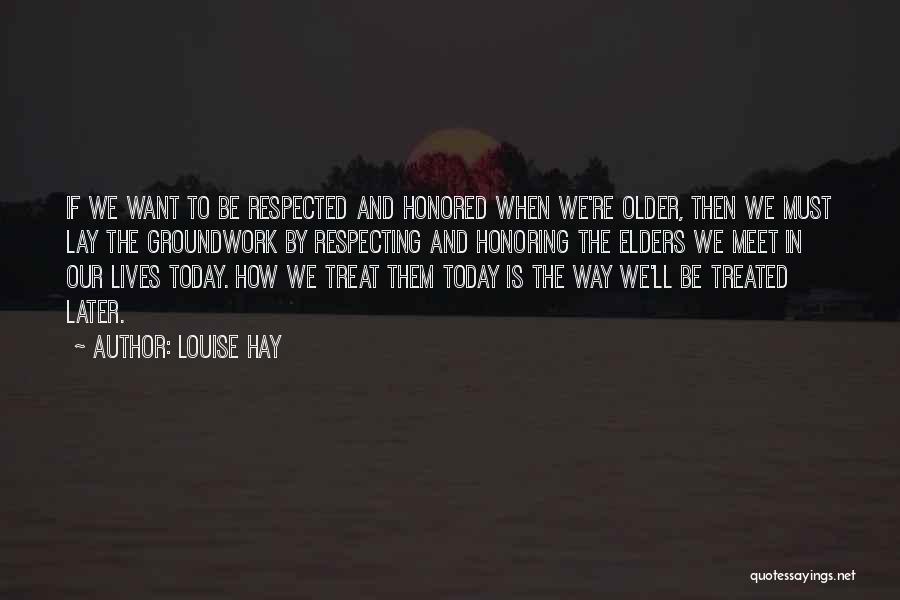 Not Respecting Elders Quotes By Louise Hay