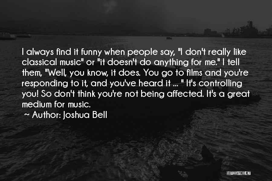 Not Responding Quotes By Joshua Bell