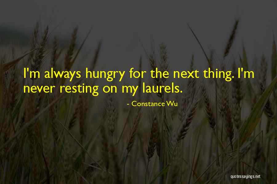 Not Resting On Your Laurels Quotes By Constance Wu Not Resting On Your Laurels Quotes By Constance Wu