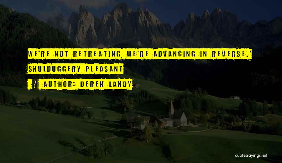 Not Retreating Quotes By Derek Landy