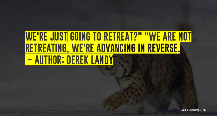 Not Retreating Quotes By Derek Landy