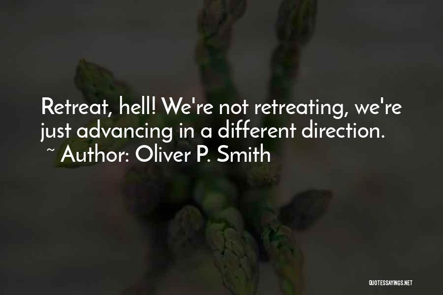 Not Retreating Quotes By Oliver P. Smith