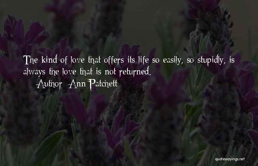 Not Returned Love Quotes By Ann Patchett