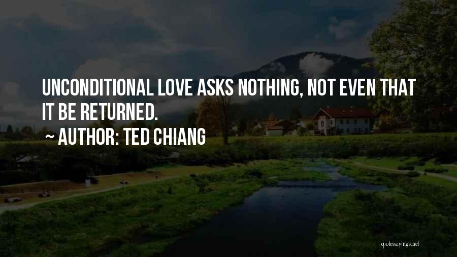 Not Returned Love Quotes By Ted Chiang