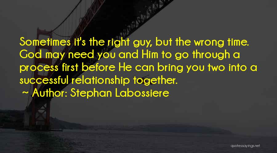 Not Right Time Relationship Quotes By Stephan Labossiere