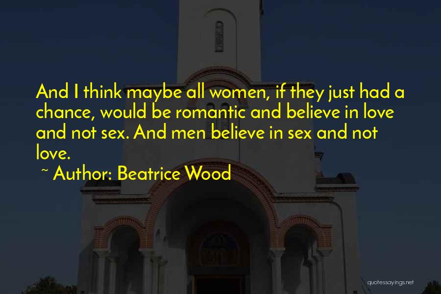 Not Romantic Love Quotes By Beatrice Wood