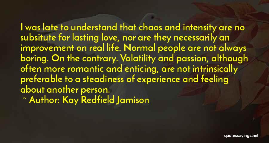 Not Romantic Love Quotes By Kay Redfield Jamison