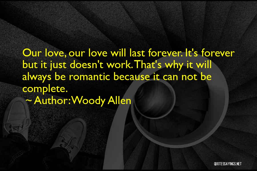 Not Romantic Love Quotes By Woody Allen