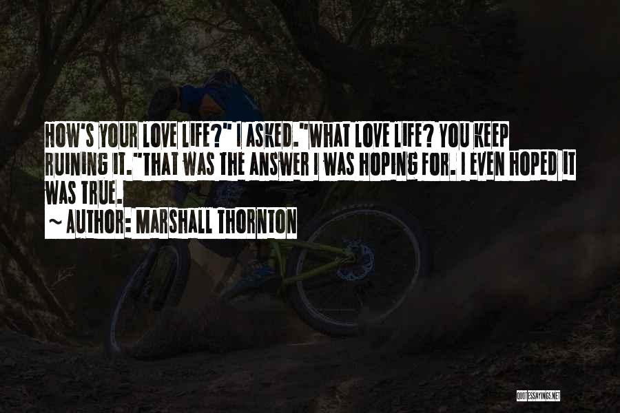 Not Ruining Your Life Quotes By Marshall Thornton