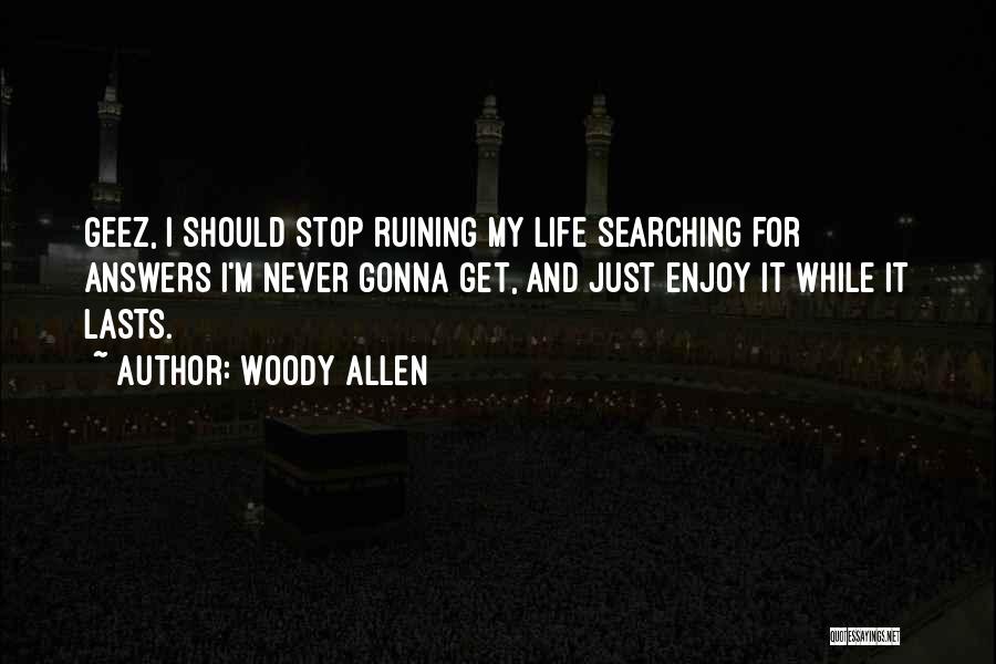 Not Ruining Your Life Quotes By Woody Allen