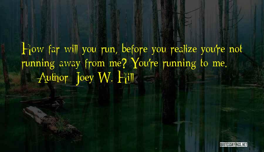 Not Running Away From Love Quotes By Joey W. Hill