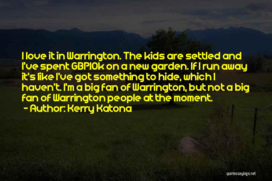 Not Running Away From Love Quotes By Kerry Katona