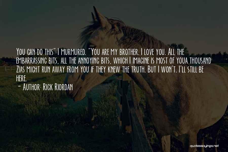 Not Running Away From Love Quotes By Rick Riordan