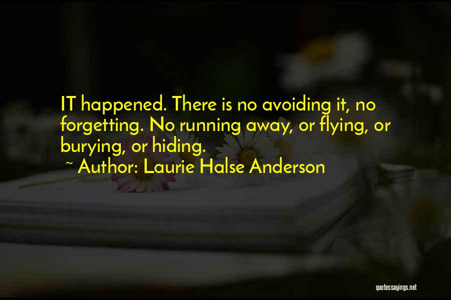 Not Running Away From Your Fears Quotes By Laurie Halse Anderson