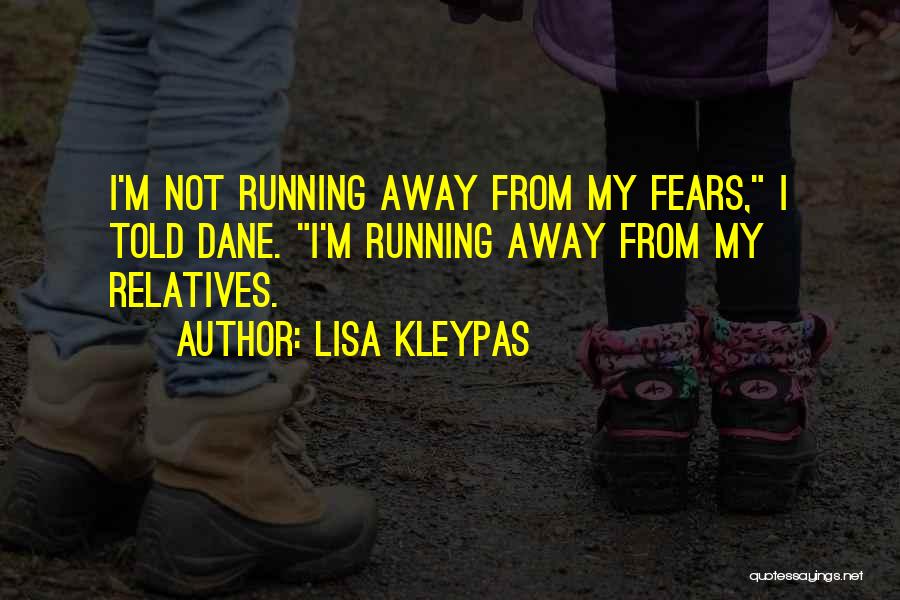 Not Running Away From Your Fears Quotes By Lisa Kleypas