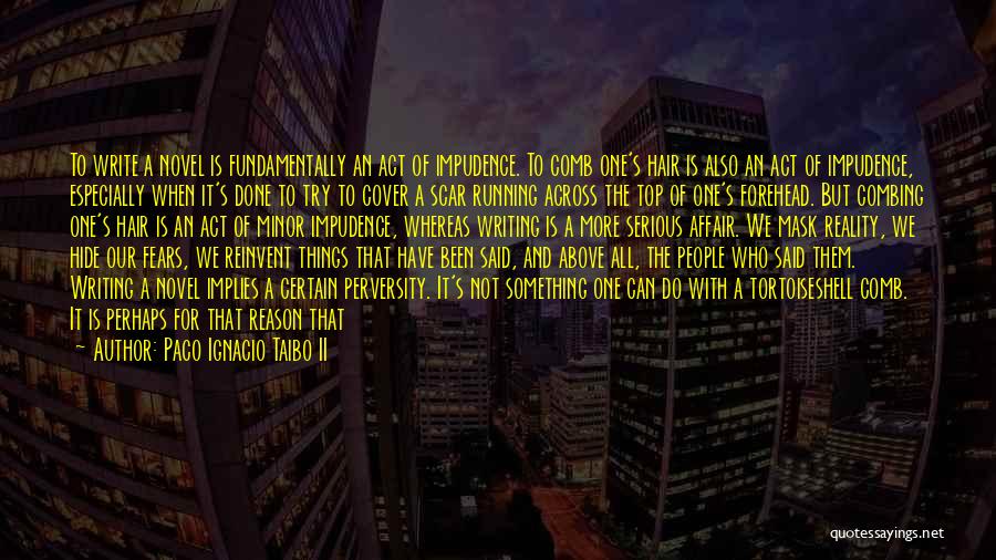 Not Running Away From Your Fears Quotes By Paco Ignacio Taibo II