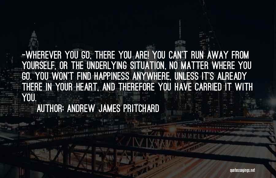 Not Running Away From Your Problems Quotes By Andrew James Pritchard