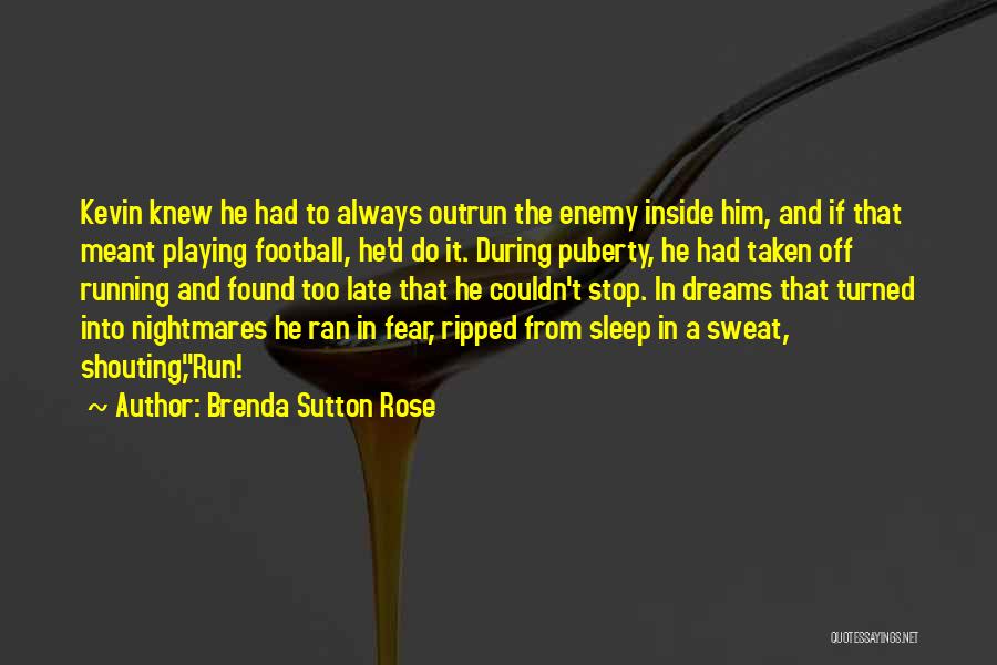 Not Running Away From Your Problems Quotes By Brenda Sutton Rose