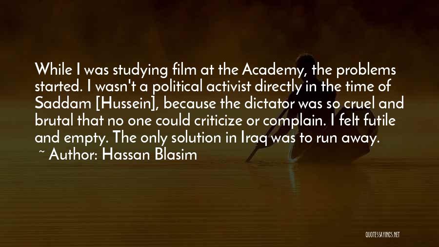 Not Running Away From Your Problems Quotes By Hassan Blasim