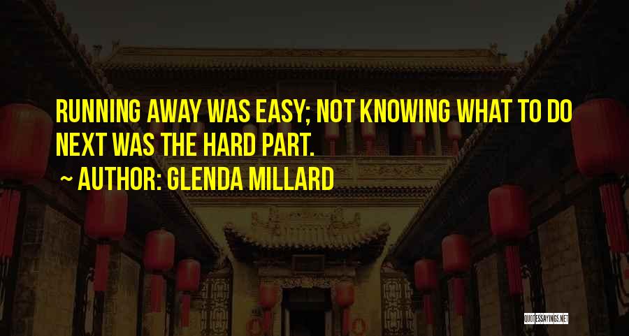 Not Running Away Quotes By Glenda Millard
