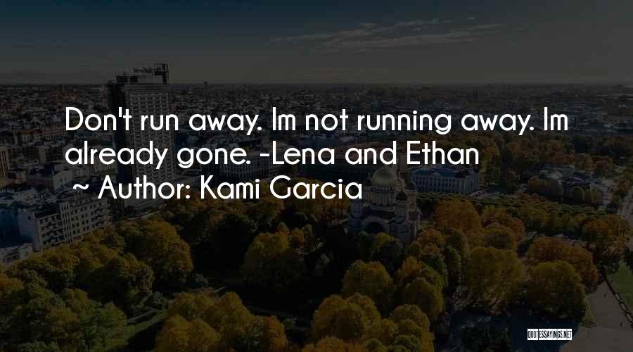 Not Running Away Quotes By Kami Garcia