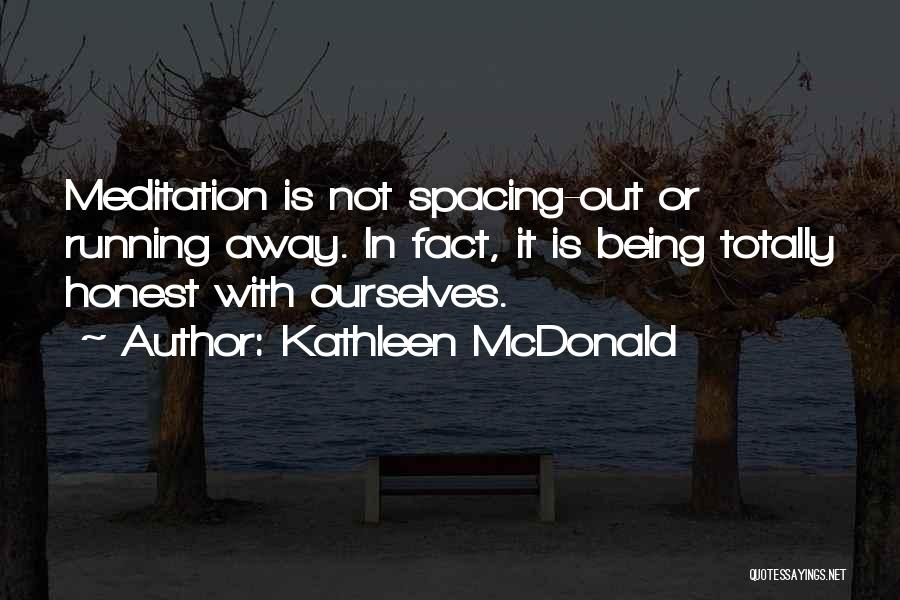 Not Running Away Quotes By Kathleen McDonald