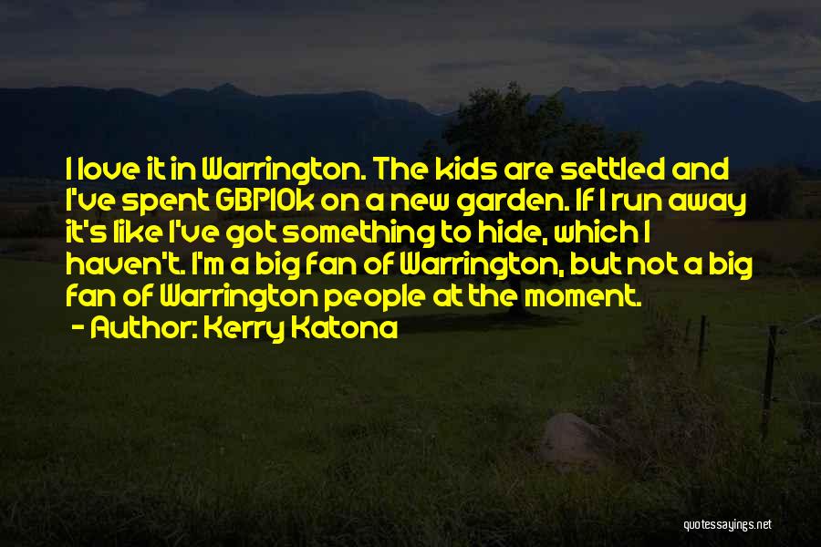 Not Running Away Quotes By Kerry Katona