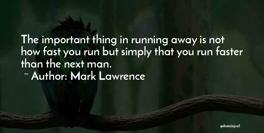 Not Running Away Quotes By Mark Lawrence