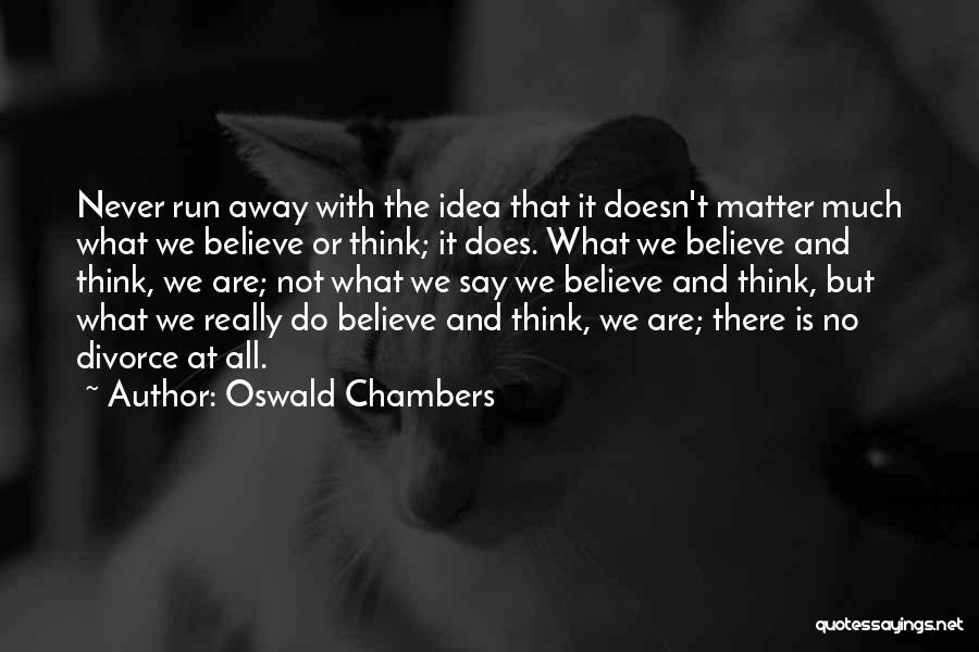 Not Running Away Quotes By Oswald Chambers