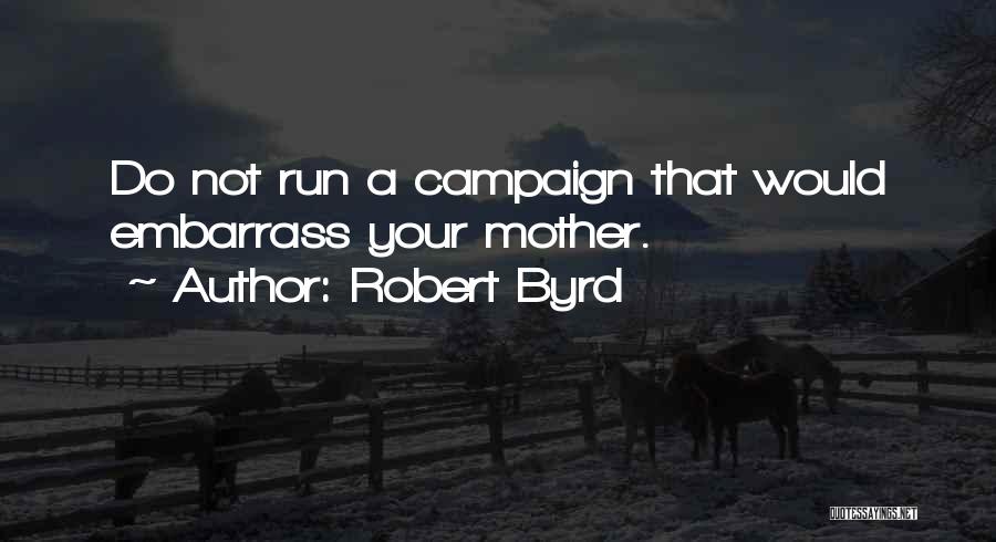 Not Running Quotes By Robert Byrd