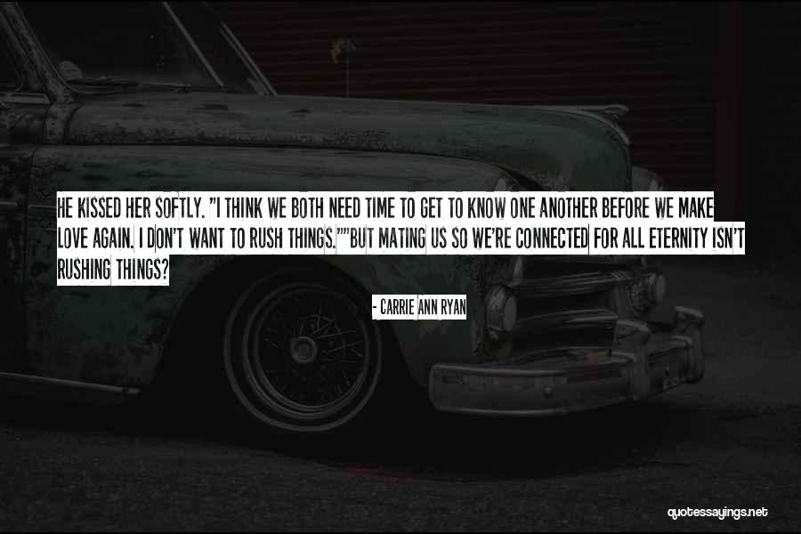 Not Rushing Love Quotes By Carrie Ann Ryan Not Rushing Love Quotes By Carrie Ann Ryan