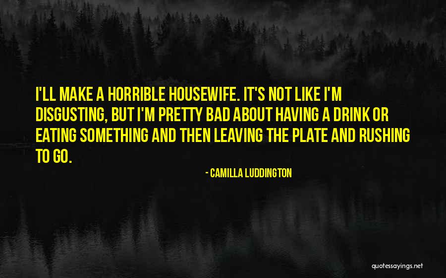 Not Rushing Quotes By Camilla Luddington