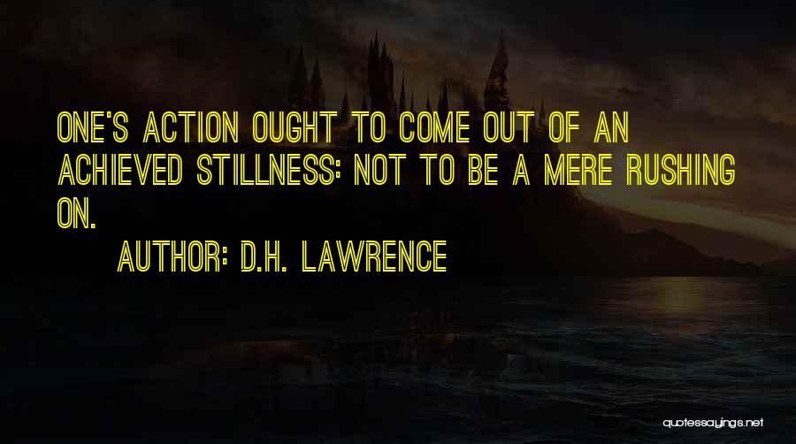 Not Rushing Quotes By D.H. Lawrence