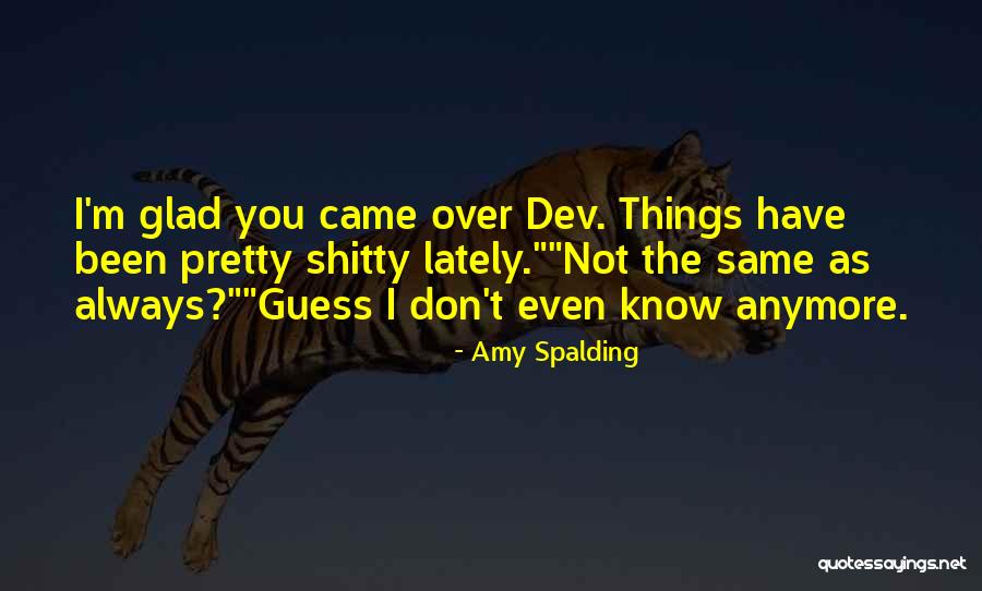 Not Same Anymore Quotes By Amy Spalding