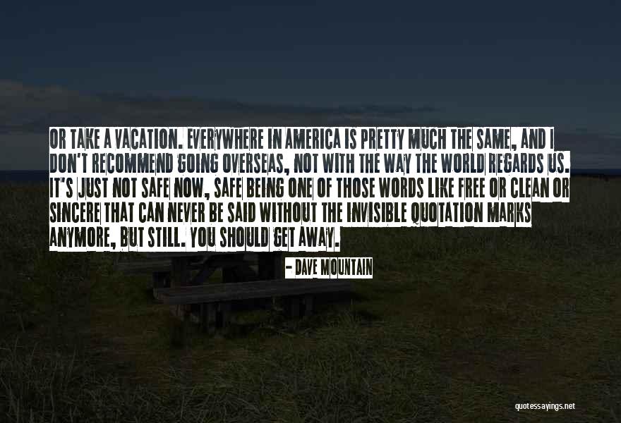Not Same Anymore Quotes By Dave Mountain Not Same Anymore Quotes By Dave Mountain