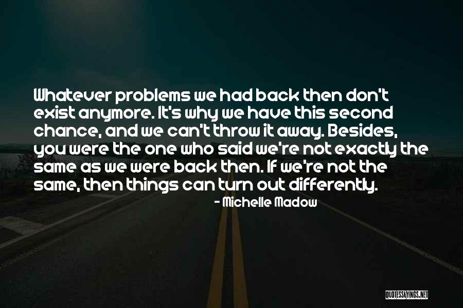 Not Same Anymore Quotes By Michelle Madow Not Same Anymore Quotes By Michelle Madow