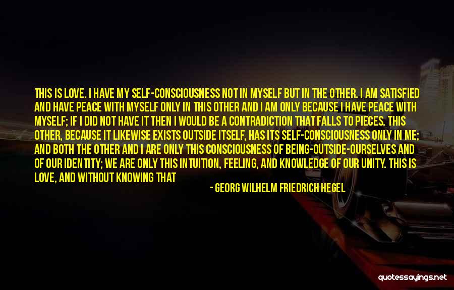 Not Satisfied Love Quotes By Georg Wilhelm Friedrich Hegel Not Satisfied Love Quotes By Georg Wilhelm Friedrich Hegel